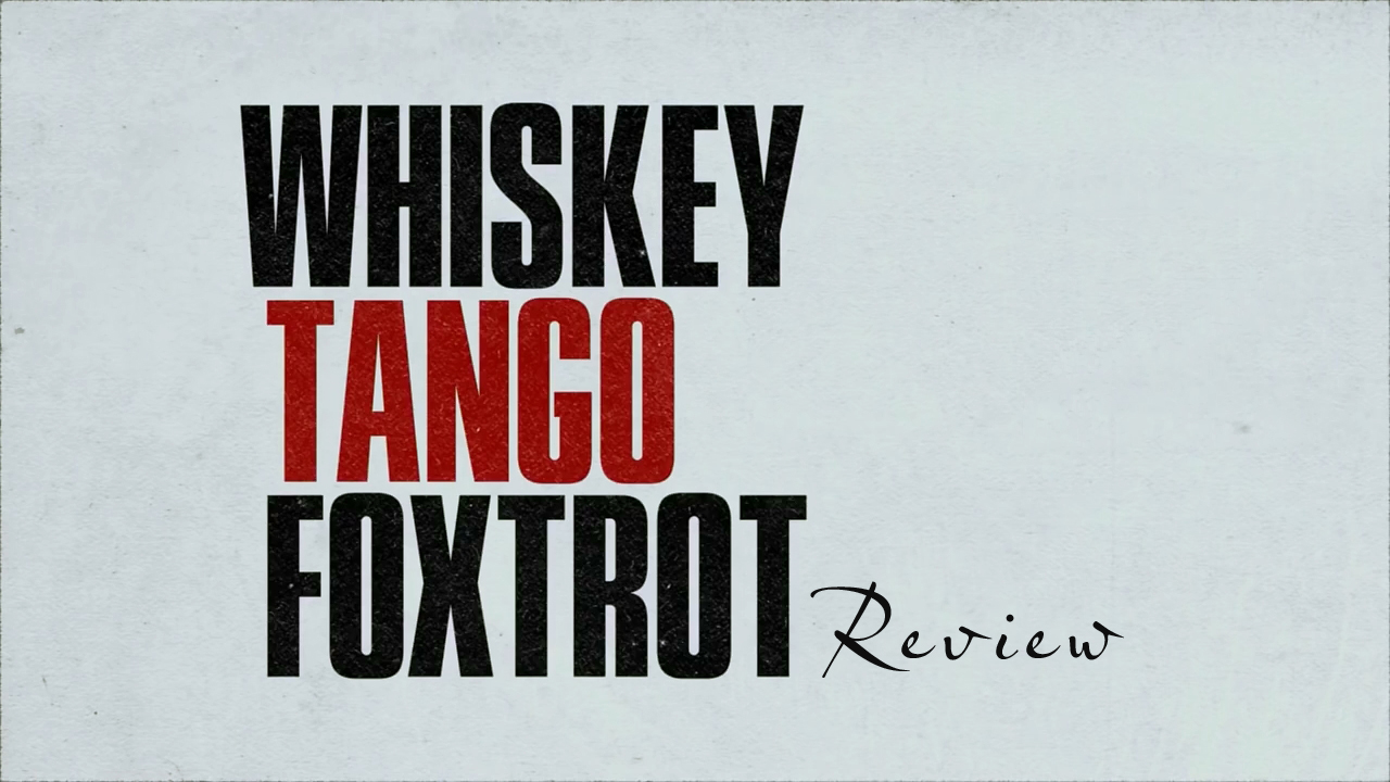 Movie Review: Whiskey Tango Foxtrot